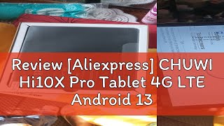 Review Aliexpress CHUWI Hi10X Pro Tablet 4G LTE Android 13 Widevine L1 101quot IPS Core Unisoc T606 [upl. by Platt856]