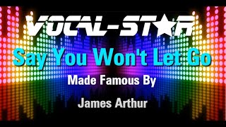 James Arthur  Say You Wont Let Go Karaoke Version with Lyrics HD VocalStar Karaoke [upl. by Annait636]