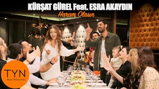 Kürşat Gürel Feat Esra Akaydın  Haram Olasın [upl. by Ennoira]