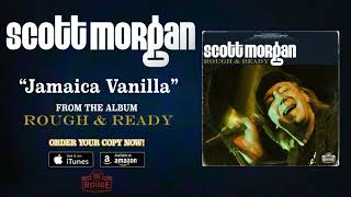 Scott Morgan – “Jamaica Vanilla” OFFICIAL AUDIO [upl. by Thorrlow]