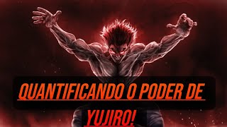 Calculando e quantificando o poder de Yujiro Hanma [upl. by Strepphon231]