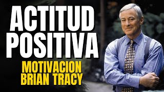 MOTIVACION BRIAN TRACY y su SECRETO  ACTITUD POSITIVA  La Actitud y El Secreto del Éxito [upl. by Estell]