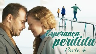 Esperança Perdida Parte 4  Filme romântico [upl. by Ylrebmek]