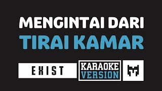 Karaoke  Exist  Buih Jadi Permadani Mengintai Dari Tirai Kamar [upl. by Haerr]