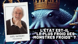 LÉtat estil quotle plus froid des monstres froidsquot  Joël Gaubert philosophie politique [upl. by Craggy740]