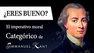 ¿ERES BUENO Immanuel Kant  Formulaciones del IMPERATIVO CATEGÓRICO en la DEONTOLOGÍA KANTIANA [upl. by Aderf513]