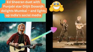 Ed Sheeran duet with Punjabi star Diljit Dosanjh delights Mumbai edsheeran edsheeranmusic viral [upl. by Frankel]