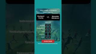 Stockport County vs Wycombe Wanderers Today Prediction football predictions bettingtips [upl. by Annonyw]