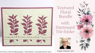 Textured Floral Bundle Card idea 1 of 4 with Distressed Tile 3D folder Stampin Up [upl. by Enetsirk]