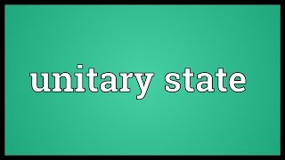 Unitary state Meaning [upl. by Helena316]