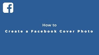 How to Create a Facebook Cover Photo With the Right Size 2017 [upl. by Duane]