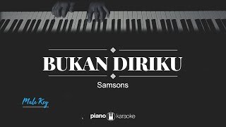 Bukan Diriku MALE KEY Samsons KARAOKE PIANO [upl. by Krystyna]