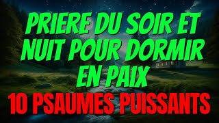 Prière du SOIR et NUIT pour Dormir en Paix  10 Psaumes Puissants pour Bien Dormir [upl. by Archle781]