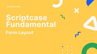 Scriptcase Fundamental Course  24 Form Layout [upl. by Ansaev]