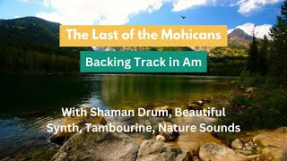 The Last of the Mohicans  Promentory  Backing Track in Am [upl. by Atinauq]