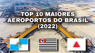 Os 10 Maiores Aeroportos do Brasil 2022 [upl. by Edobalo]