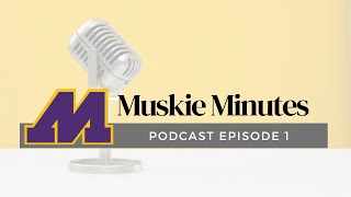 Muskie Minutes Podcast  Season 1 Episode 1 [upl. by Culley584]