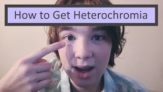 How to Get Heterochromia Safer [upl. by Esital860]