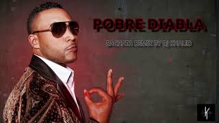 Don Omar  Pobre diabla Bachata Remix By Dj Khalid [upl. by Neleag]