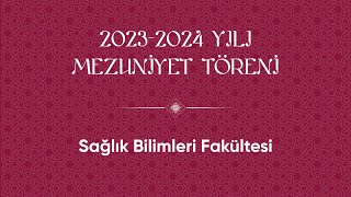 2024 Mezuniyet Töreni  Sağlık Bilimleri Fakültesi [upl. by Irtak]