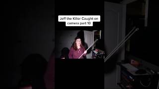 Jeff The Killer Caught on Camera part 10 shorts creepypasta horrorshorts [upl. by Andrey]