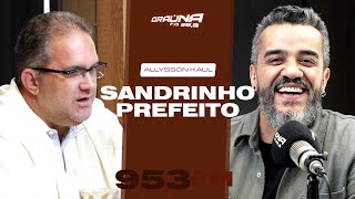 SANDRINHO PREFEITO DE LEÓPOLIS  Batepapo com Allysson Kalil [upl. by Amalee]