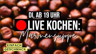 Maronensuppe  🔴 KOCH LIVE mitmir 9  einfachgeschmack [upl. by Odrareg570]