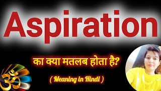 Aspiration meaning in Hindi Aspiration ko hindi m kya khte h Aspiration ka matlb hindi mai [upl. by Anha]