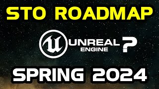 STO Roadmap Spring 2024  New Engine Possible [upl. by Albion822]