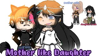 ☆Mother like Daughter☆  Gacha Life  Og  meme  ♡ft my crush♡ [upl. by Erlinna392]