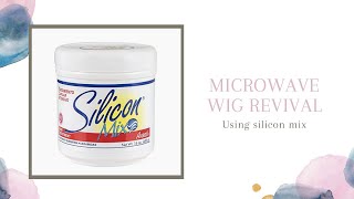 REVIVE YOUR WIG USING SILICON MIX AND A MICROWAVE [upl. by Araj826]