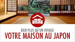 Votre maison au Japon  Bien plus quun voyage [upl. by Enyrat]