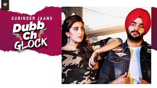 Dubb ch Glock  Subinder jaanu  Latest songs 2019  Patiala shahi records [upl. by Odrawde205]