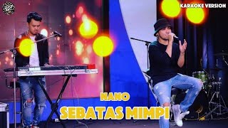 NANO  SEBATAS MIMPI  KARAOKE VERSION [upl. by Aicilana]