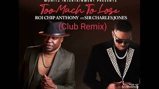 Too Much To Lose Club Mix Roi Chip Anthony ft Sir Charles Jones neworleansbounce nolabounce [upl. by Sivat]