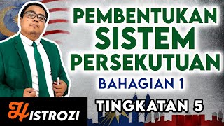 SEJARAH TINGKATAN 5  Bab 4  Latar Balakang Sistem Persekutuan Part 1 [upl. by Savell]