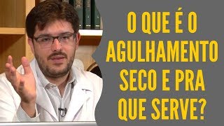 Agulhamento Seco  Para Que Serve Agulhamento Seco [upl. by Der]