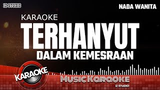 KARAOKE TERHANYUT DALAM KEMESRAAN  KOPLO NADA WANITA [upl. by Jedd]