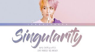 BTS V – SINGULARITY「HanRomEng Lyrics」 [upl. by Alleciram132]