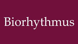 How to Pronounce Biorhythmus Biorhythm Correctly in German [upl. by Aicilf]