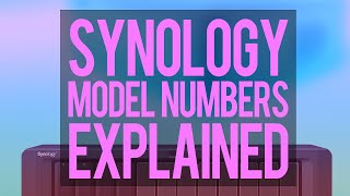 Everything You Need to Know About Synology NAS Model Numbers [upl. by Anaeirb]