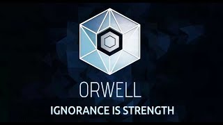 Orwell Ignorance is Strength  Episode 2  TWO WORLDS COLLIDE [upl. by Puett]