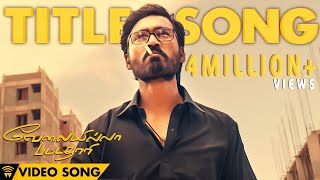 Velai Illa Pattadhaari D25 VIP  Title Song  Full Video Song [upl. by Ylram940]