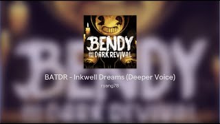 BATDR  Inkwell Dreams Deeper Voice [upl. by Enaerb167]