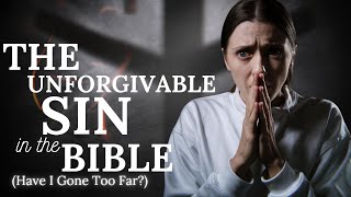 What Exactly Is the UNFORGIVABLE SIN  Have I Committed the Unpardonable Sin [upl. by Nazay]