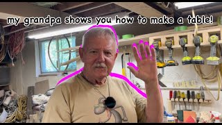 My Grandpa Shows You How To Make A Table [upl. by Nihi]