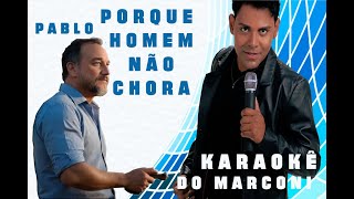 KARAOKÊ DO MARCONIPablohome não chora [upl. by Seitz635]