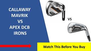 ✅ Callaway Mavrik Vs Callaway Apex DCB Irons Review [upl. by Zanas252]