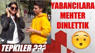 YABANCILARA MEHTER MARSI DINLETMEK HARIKA TEPKILER [upl. by Akim]