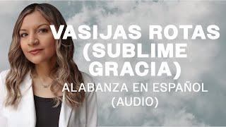 Vasijas Rotas Sublime Gracia  SioVera Broken Vessels Amazing Grace  Hillsong Español Audio [upl. by Connett853]